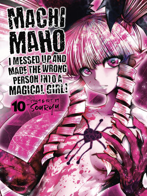 cover image of Machimaho: I Messed Up and Made the Wrong Person Into a Magical Girl!, Volume 10